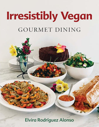 IRRESISTABLY VEGAN GOURMET DINING